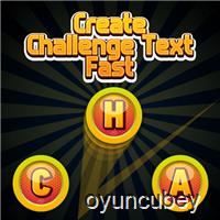 Create Challenge Text Fast