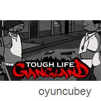 Tough Life Gang Land